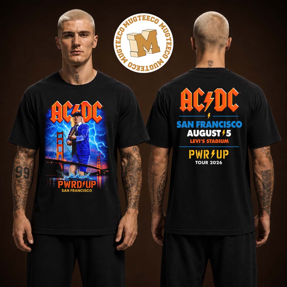 ACDC San Francisco PWR Up On August 5 2026 Two Sided Unisex T Shirt ACDC San Francisco PWR Up On August 5 2026 Two Sided Unisex T Shirt