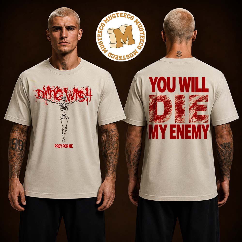Dying Wish Prey For Me You Will Die My Enemy Two Sided Unisex T Shirt Dying Wish Prey For Me You Will Die My Enemy Two Sided Unisex T Shirt