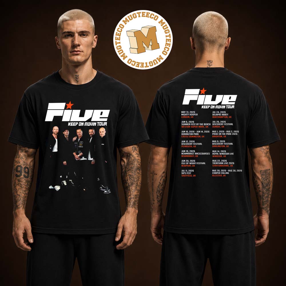 Five Keep On Movin Tour 2026 Concert Two Sided Unisex T Shirt Five Keep On Movin Tour 2026 Concert Two Sided Unisex T Shirt