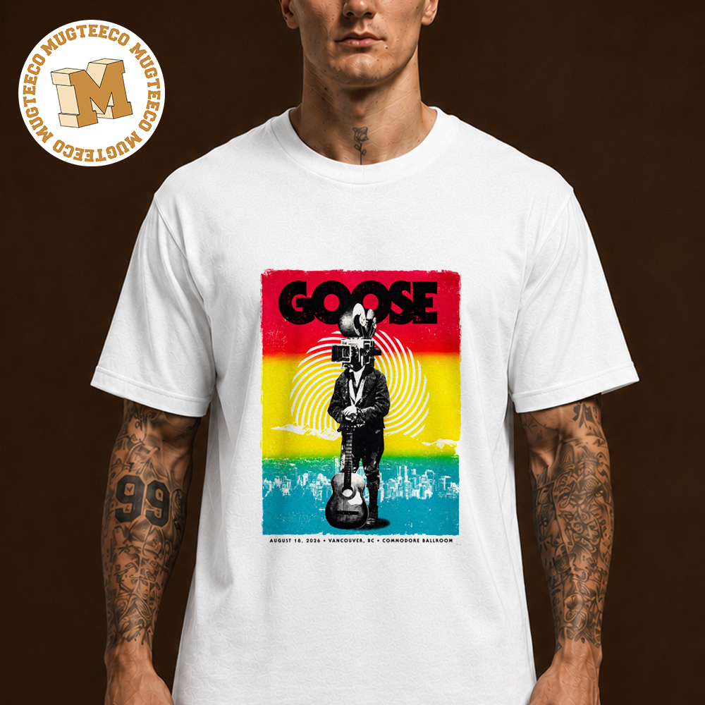 Goose Vancouver BC 2026 Event Poster At Commodore Ballroom On August 18 2026 Unisex T Shirt Goose Vancouver BC 2026 Event Poster At Commodore Ballroom On August 18 2026 Unisex T Shirt