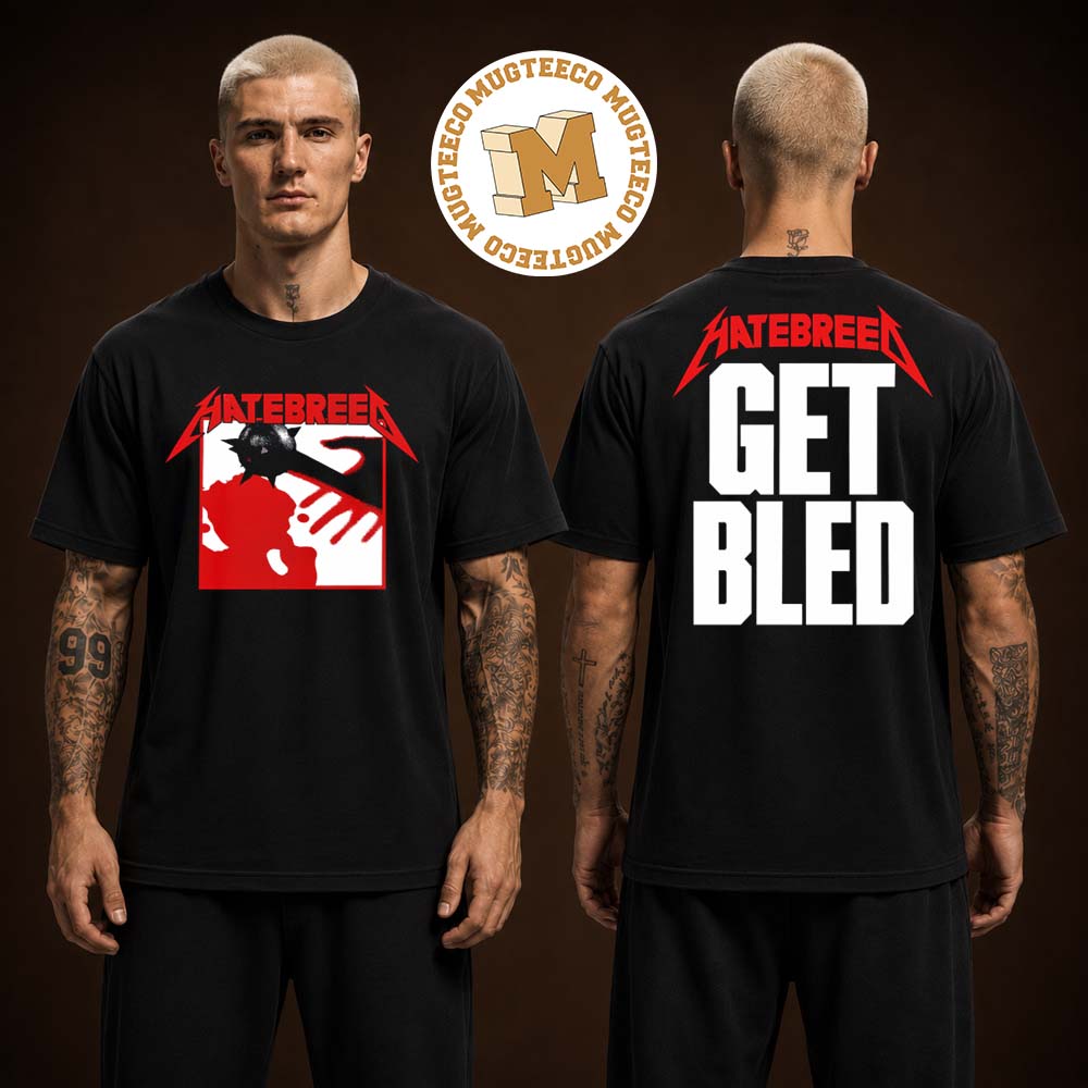 Hatebreed Get Bled Everyone Bleeds Now Two Sided Unisex T Shirt Hatebreed Get Bled Everyone Bleeds Now Two Sided Unisex T Shirt