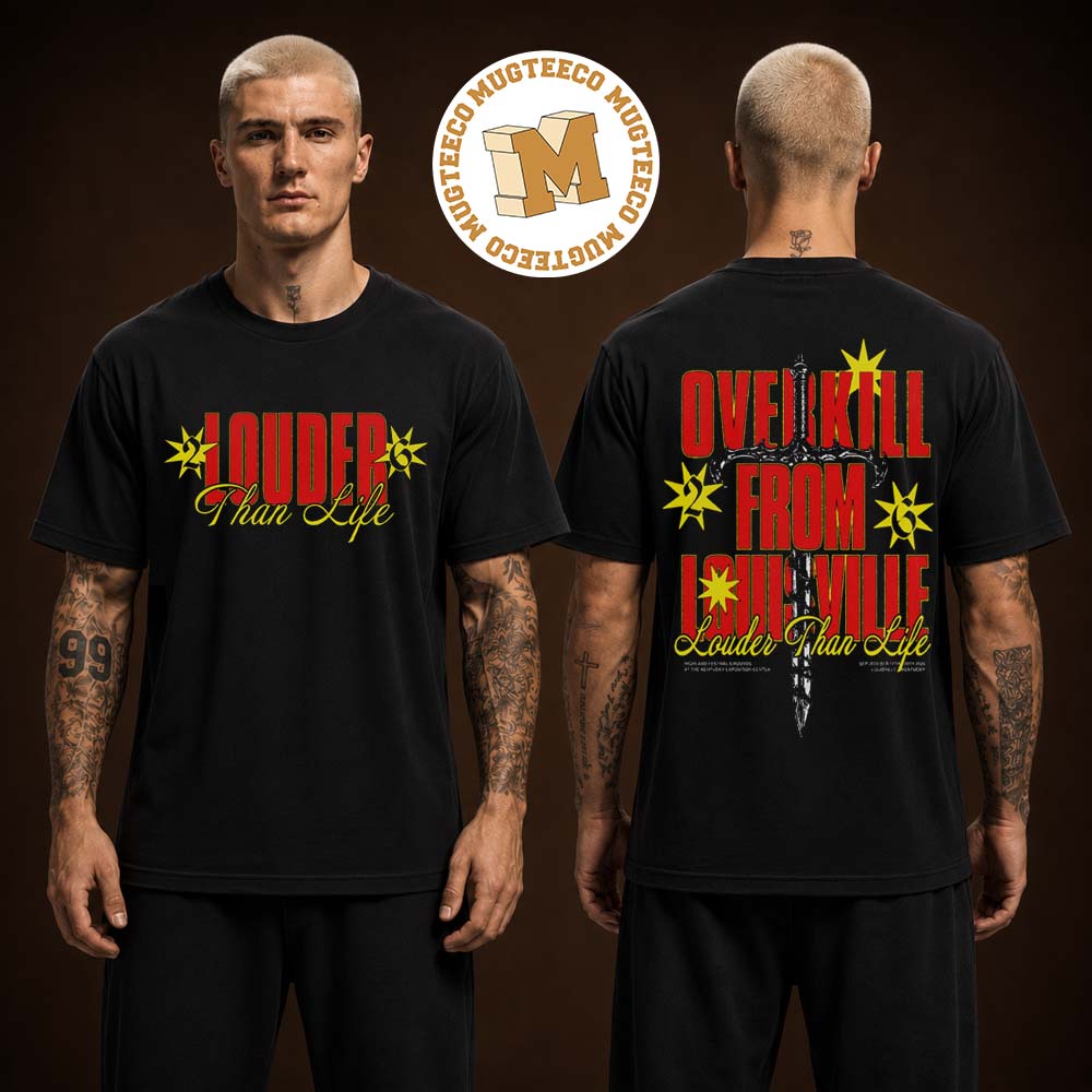 Louder Than Life Stars And Sword Over Kill From Louisville Two Sided Unisex T Shirt Louder Than Life Stars And Sword Over Kill From Louisville Two Sided Unisex T Shirt