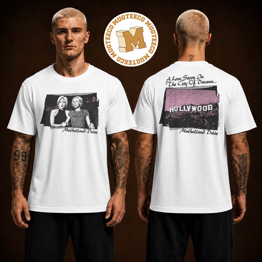 Mulholland Drive A Love Story On The City Of Dreams Hollywood Two Sided Unisex White T Shirt Mulholland Drive A Love Story On The City Of Dreams Hollywood Two Sided Unisex White T Shirt