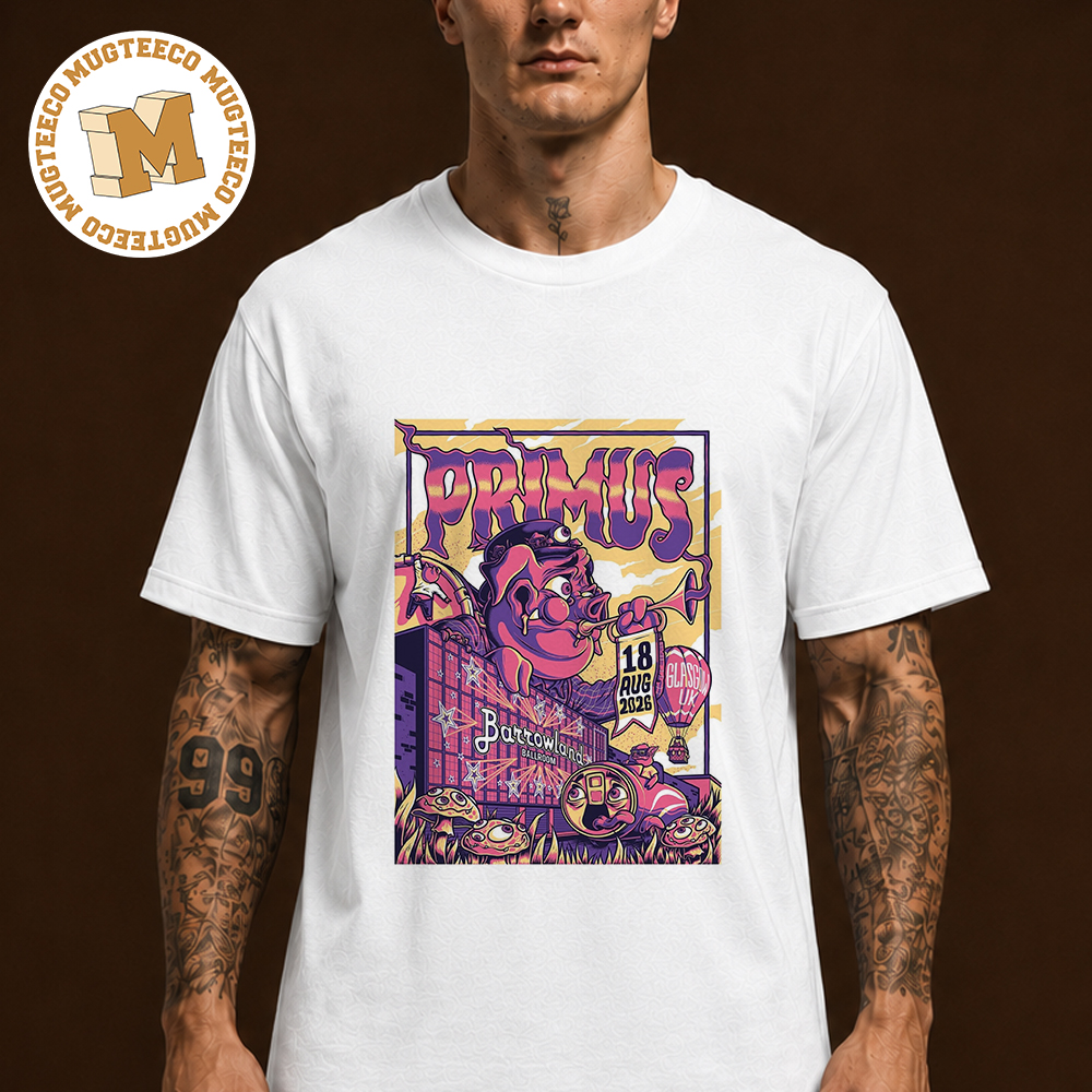 Primus Glasgow UK 2026 Event Poster At Barrow Land Ballroom On August 18 2026 Unisex T Shirt Primus Glasgow UK 2026 Event Poster At Barrow Land Ballroom On August 18 2026 Unisex T Shirt