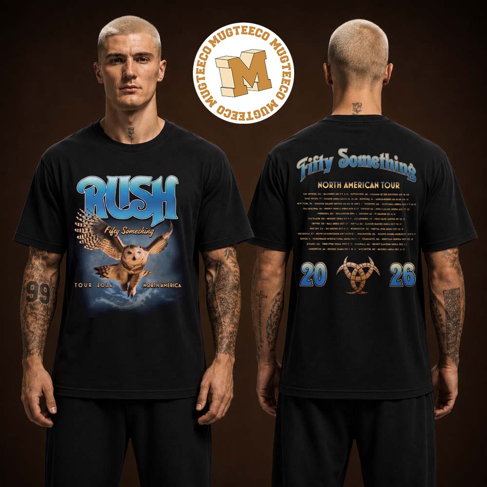 Rush Fifty Something Tour 2026 North America Two Sided Unisex T Shirt Rush Fifty Something Tour 2026 North America Two Sided Unisex T Shirt