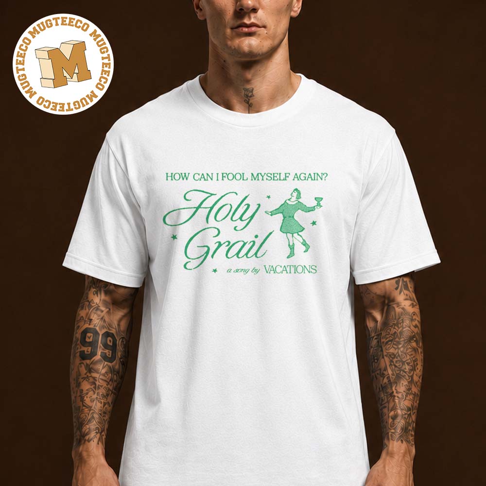 Vacations Band How Can I Fool Myself Again Unisex T Shirt Vacations Band How Can I Fool Myself Again Unisex T Shirt