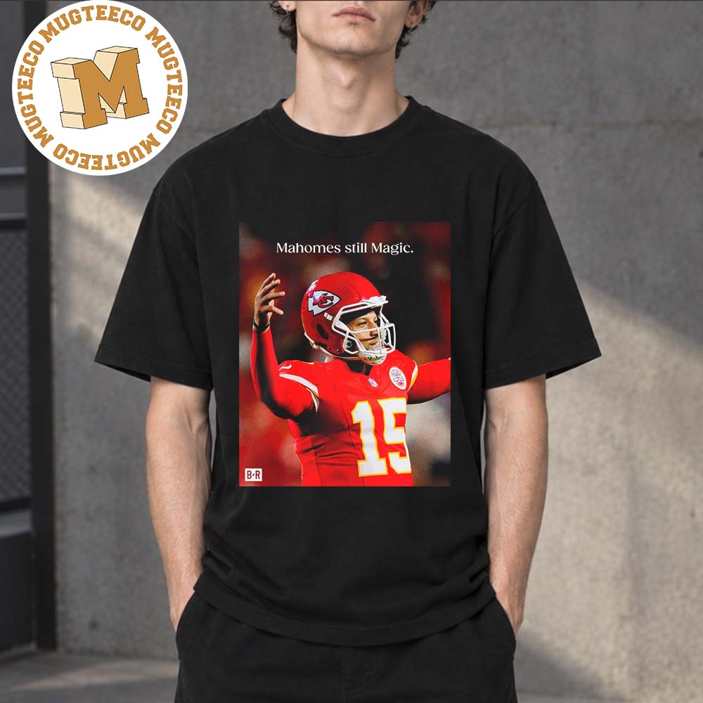 Kansas City Chiefs Patrick Mahomes Still Magic Leads Chiefs To Ot Win Over Colts Unisex T-Shirt Kansas City Chiefs Patrick Mahomes Still Magic Leads Chiefs To Ot Win Over Colts Unisex T-Shirt