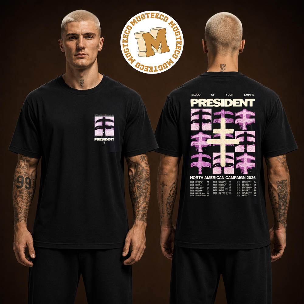 President North American Campaign 2026 Merch Tee Blood Of Your Empire Two Sided Unisex T Shirt President North American Campaign 2026 Merch Tee Blood Of Your Empire Two Sided Unisex T Shirt
