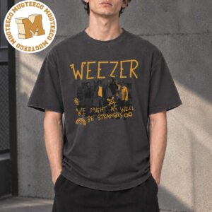 Weezer Strangers We Might As Well Be Strangers Merch Unisex T Shirt