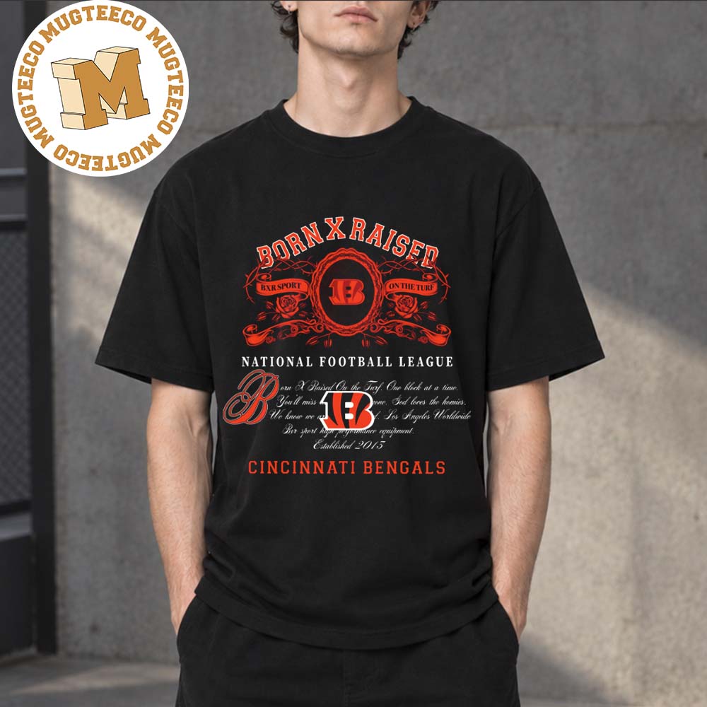 BornxRaised X National Football League Cincinnati Bengals Merch Tee Unisex T-Shirt BornxRaised X National Football League Cincinnati Bengals Merch Tee Unisex T-Shirt