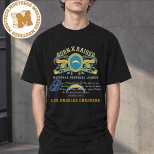 BornxRaised X National Football League Los Angeles Chargers Merch Tee Unisex T-Shirt