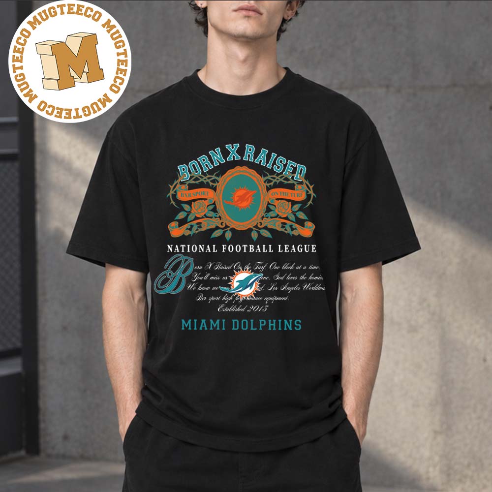 BornxRaised X National Football League Miami Dolphins Merch Tee Unisex T-Shirt BornxRaised X National Football League Miami Dolphins Merch Tee Unisex T-Shirt