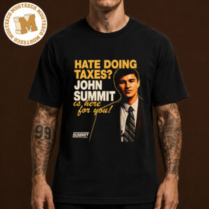 John Summit Merch Tee Hate Doing Taxes John Summit Is Here For You Unisex Black T-Shirt