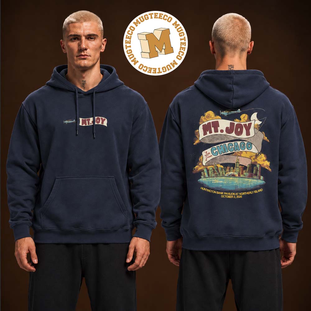 Mt Joy Chicago 2026 Merch Tee Huntington Bank Pavilion At Northerly Island On October 3 2026 Two Sided Unisex Navy Hoodie Shirt Mt Joy Chicago 2026 Merch Tee Huntington Bank Pavilion At Northerly Island On October 3 2026 Two Sided Unisex Navy Hoodie Shirt