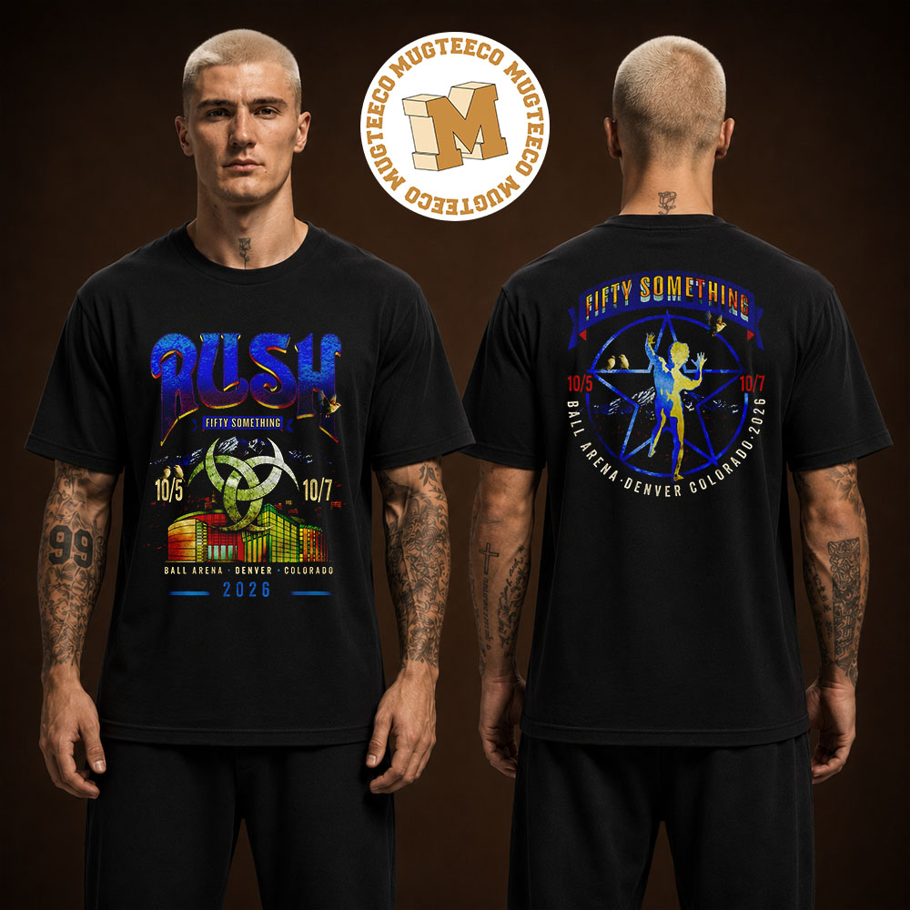 Rush Fifty Something Tour 2026 Denver CO 2026 Event Tee At Ball Arena On October 5 And 7 2026 Two Sided Unisex T-Shirt Rush Fifty Something Tour 2026 Denver CO 2026 Event Tee At Ball Arena On October 5 And 7 2026 Two Sided Unisex T-Shirt