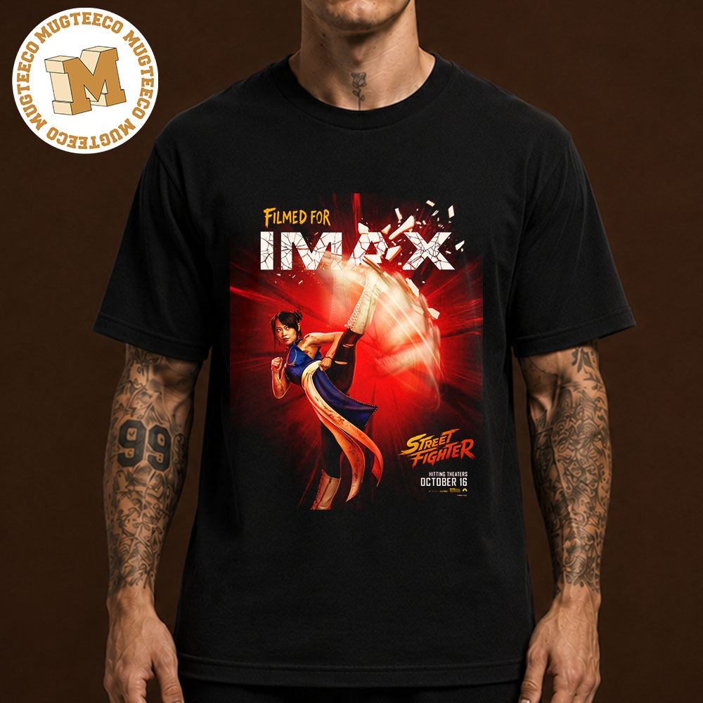 Street Fighter 2026 Movie Filmed For IMAX Chun Li Poster Hitting Theaters October 16 Unisex T-Shirt Street Fighter 2026 Movie Filmed For IMAX Chun Li Poster Hitting Theaters October 16 Unisex T-Shirt